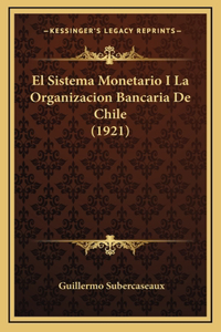 El Sistema Monetario I La Organizacion Bancaria de Chile (1921)