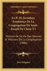 La R. M. Javouhey, Fondatrice De La Congregation De Saint-Joseph De Cluny V1