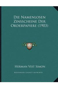 Die Namenlosen Zinsscheine Der Orderpapiere (1903)