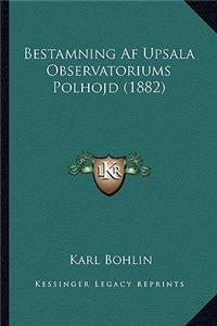 Bestamning Af Upsala Observatoriums Polhojd (1882)