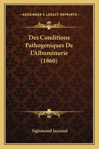 Des Conditions Pathogeniques De L'Albuminurie (1860)