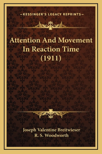 Attention And Movement In Reaction Time (1911)