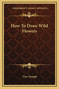 How To Draw Wild Flowers