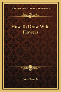 How To Draw Wild Flowers