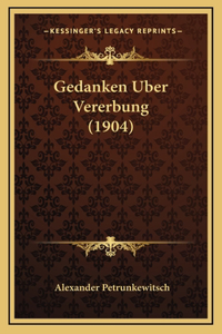 Gedanken Uber Vererbung (1904)
