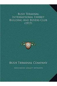 Bush Terminal International Exhibit Building And Buyers Club (1917)