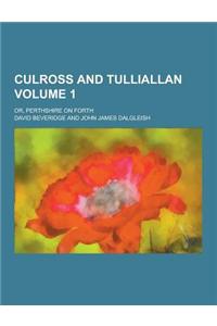 Culross and Tulliallan; Or, Perthshire on Forth Volume 1