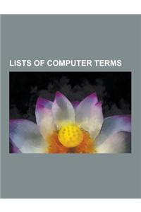 Lists of Computer Terms: List of Computing and It Abbreviations, List of Computer Technology Code Names, List of Intel Codenames, List of Compu