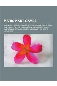 Mario Kart Games: Kart Fighter, Mario Kart, Mario Kart: Double Dash!!, Mario Kart: Super Circuit, Mario Kart 64, Mario Kart 7, Mario Kar