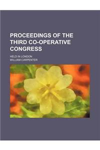 Proceedings of the Third Co-Operative Congress; Held in London