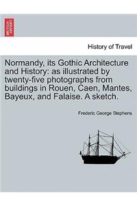 Normandy, Its Gothic Architecture and History