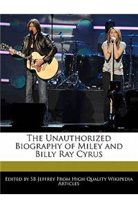 The Unauthorized Biography of Miley and Billy Ray Cyrus