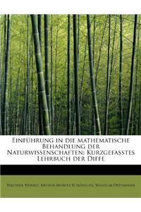 Einf Hrung in Die Mathematische Behandlung Der Naturwissenschaften: Kurzgefasstes Lehrbuch Der Diffe