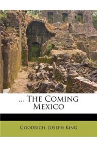 ... the Coming Mexico