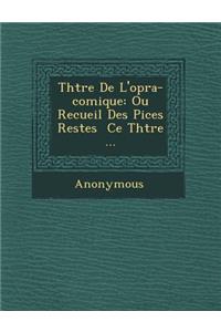 Th Tre de L'Op Ra-Comique: Ou Recueil Des Pi Ces Rest Es Ce Th Tre ...