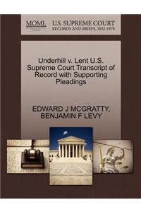 Underhill V. Lent U.S. Supreme Court Transcript of Record with Supporting Pleadings