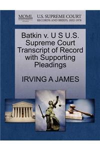 Batkin V. U S U.S. Supreme Court Transcript of Record with Supporting Pleadings