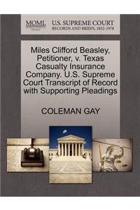 Miles Clifford Beasley, Petitioner, V. Texas Casualty Insurance Company. U.S. Supreme Court Transcript of Record with Supporting Pleadings