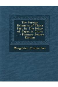 Foreign Relations of China Part III: The Policy of Japan in China ...