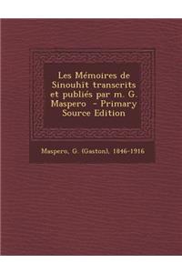 Les Memoires de Sinouhit Transcrits Et Publies Par M. G. Maspero