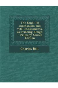 The Hand; Its Mechanism and Vital Endowments, as Evincing Design