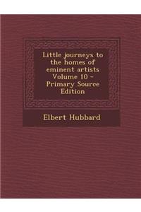 Little Journeys to the Homes of Eminent Artists Volume 10