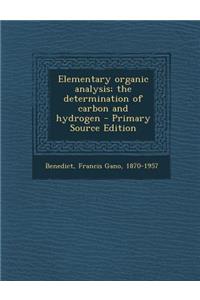 Elementary Organic Analysis; The Determination of Carbon and Hydrogen