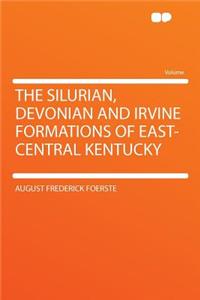 The Silurian, Devonian and Irvine Formations of East-Central Kentucky