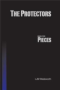 The Protectors - Book Five: Pieces