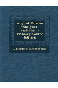 A Great Russian Tone-Poet, Scriabin;