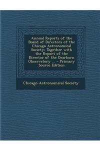 Annual Reports of the Board of Directors of the Chicago Astronomical Society