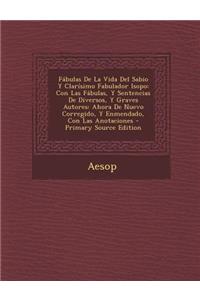 Fábulas De La Vida Del Sabio Y Clarísimo Fabulador Isopo