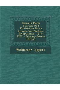 Kaiserin Maria Theresia Und Kurfurstin Maria Antonia Von Sachsen