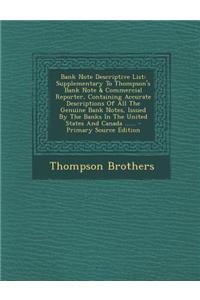 Bank Note Descriptive List: Supplementary to Thompson's Bank Note & Commercial Reporter, Containing Accurate Descriptions of All the Genuine Bank