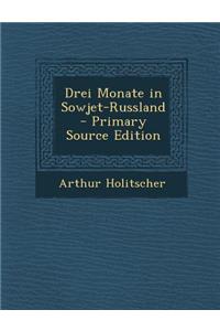 Drei Monate in Sowjet-Russland - Primary Source Edition