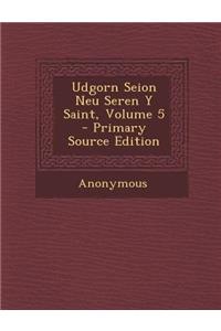 Udgorn Seion Neu Seren y Saint, Volume 5