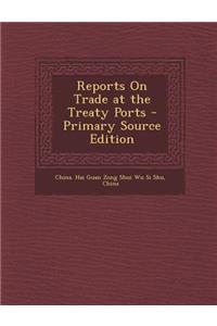 Reports on Trade at the Treaty Ports
