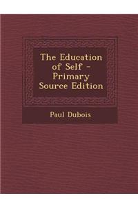 The Education of Self - Primary Source Edition