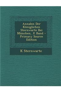 Annalen Der Koniglichen Sternwarte Bei Munchen, X Band - Primary Source Edition