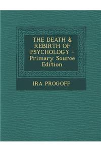 The Death & Rebirth of Psychology