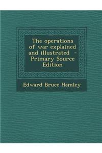 The Operations of War Explained and Illustrated - Primary Source Edition