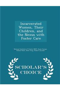 Incarcerated Women, Their Children, and the Nexus with Foster Care - Scholar's Choice Edition