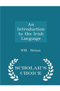 An Introduction to the Irish Language - Scholar's Choice Edition