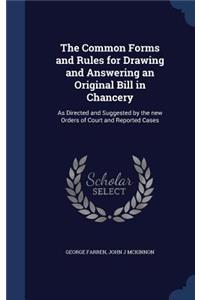 The Common Forms and Rules for Drawing and Answering an Original Bill in Chancery
