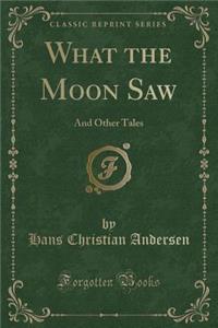 What the Moon Saw