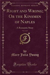 Right and Wrong; Or the Kinsmen of Naples, Vol. 4 of 4