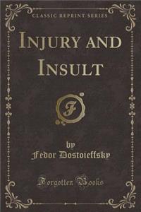 Injury and Insult (Classic Reprint)