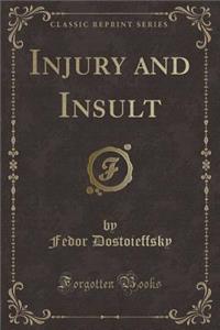 Injury and Insult (Classic Reprint)