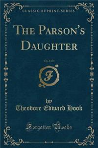 The Parson's Daughter, Vol. 2 of 3 (Classic Reprint)