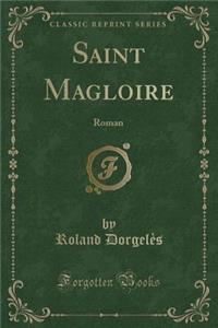 Saint Magloire: Roman (Classic Reprint)